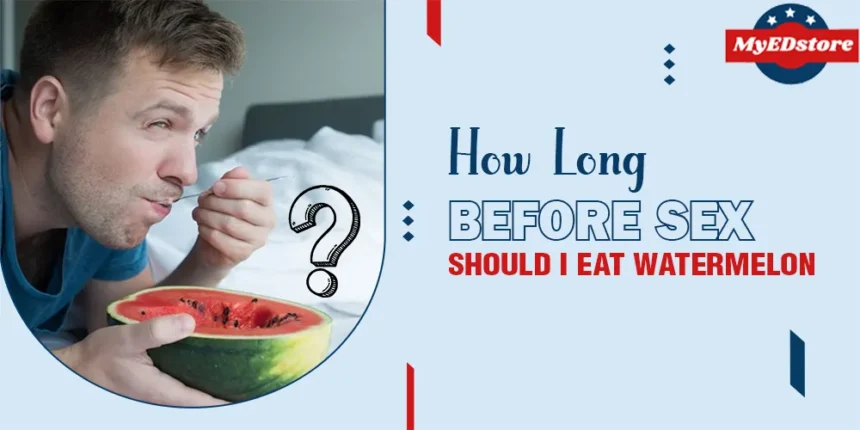How Long Before Sex Should I Eat Watermelon 1.webp