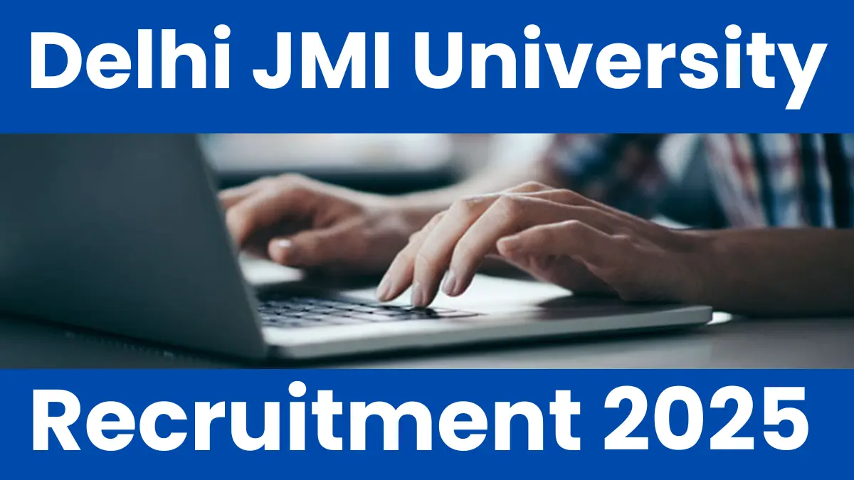 Delhi JMI University Recruitment 2025.webp