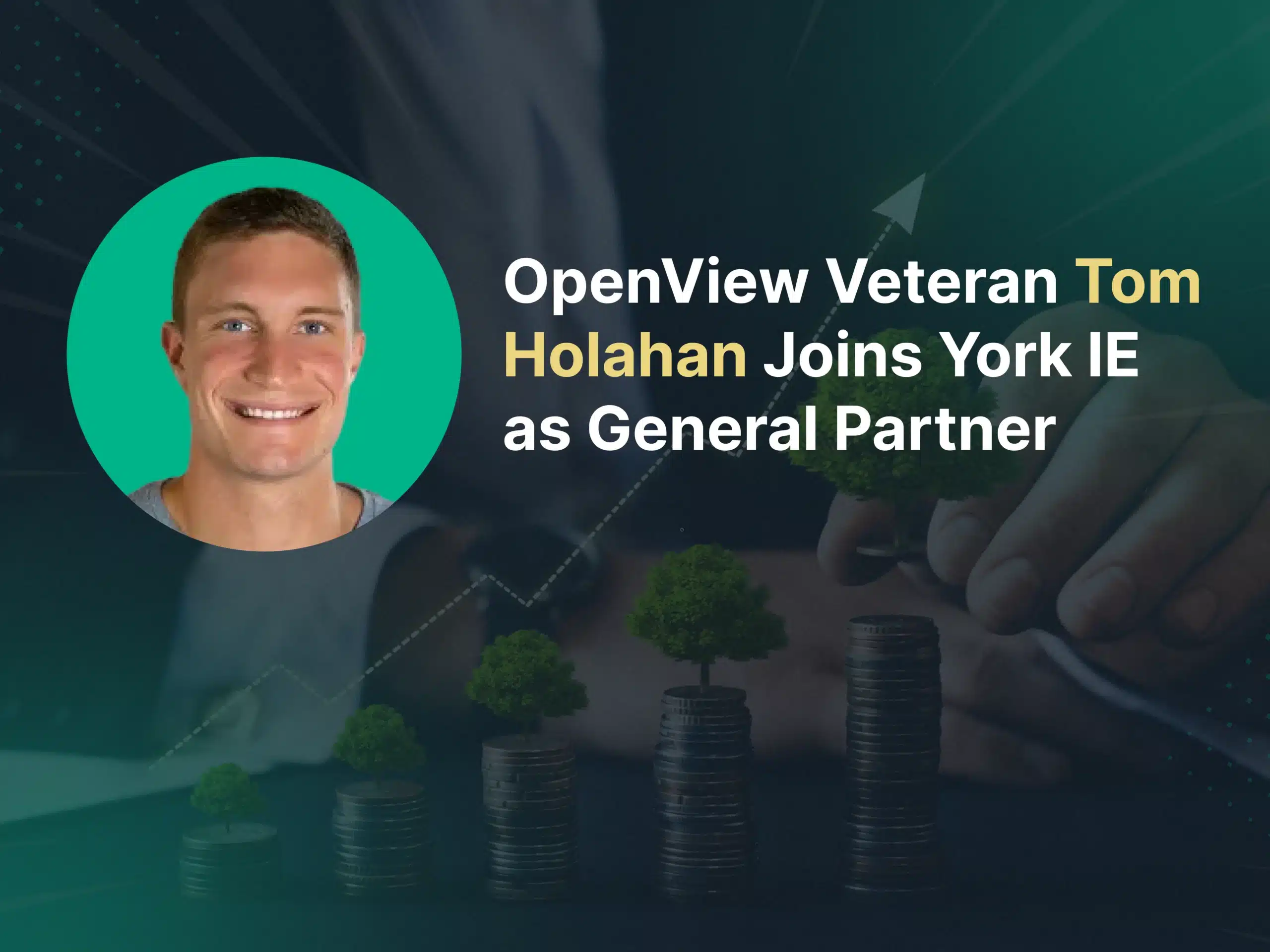 York IE Adds OpenView Veteran Tom Holahan as General Partner for New Early Growth Fund 3 scaled.webp